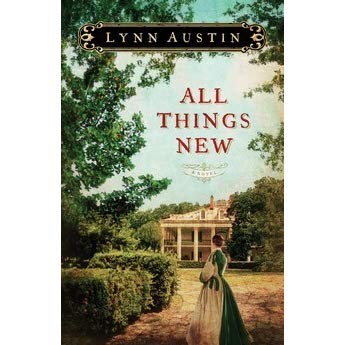 All Things New by Lynn Austin — Reviews, Discussion ...