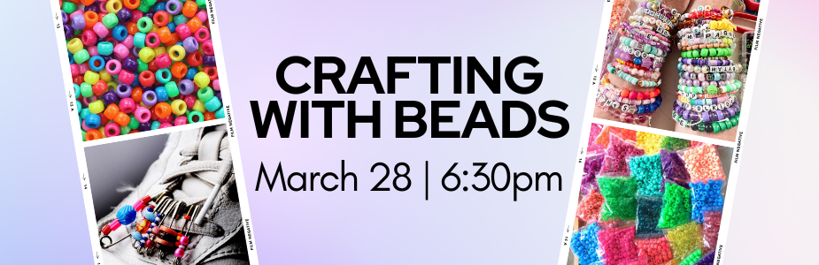 crafting with beads march 28 at 6:30pm