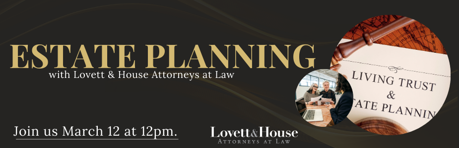 estate planning with lovett & house march 12 12pm