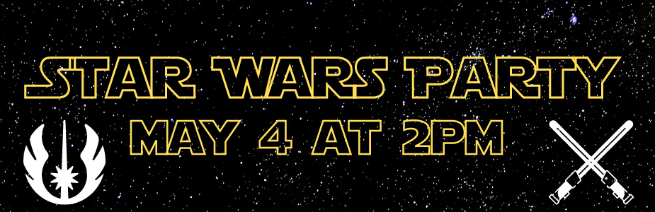 star wars party may 4 at 2pm