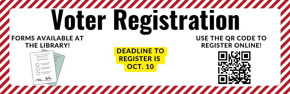 voter registration forms available at the library deadline is october 10