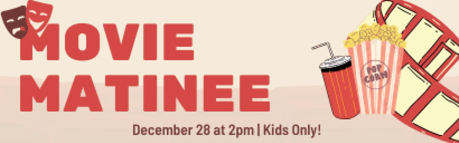 movie matinee dec. 28 at 2pm for kids only